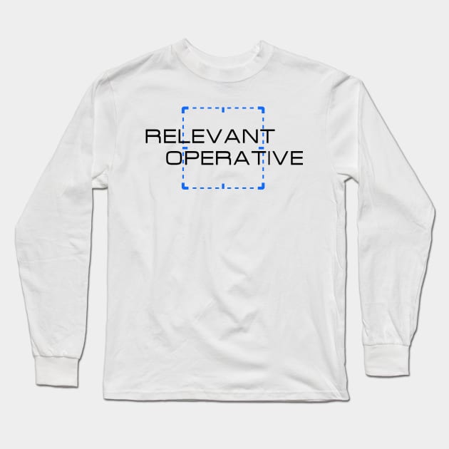 Relevant Operative Long Sleeve T-Shirt by rainilyahead
